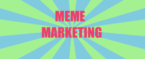 How Are Big Brands Using Meme Marketing for Targeting Potential Customers?