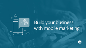 5 Mobile Marketing Tips to Improve Your Business