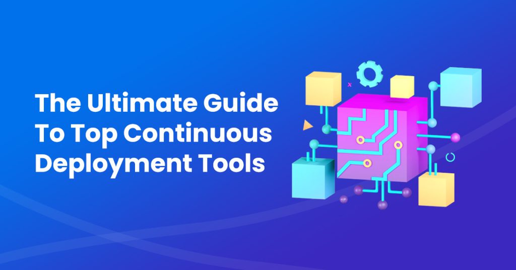 Top Deployment Tools to Consider